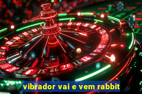 vibrador vai e vem rabbit